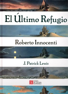 EL ULTIMO REFUGIO - ROBERTO INNOCENTI - IL. L. PATRICK LEWIS