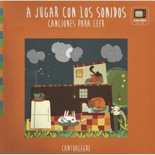 A JUGAR CON LOS SONIDOS: CANCIONES PARA LEER