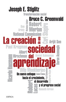 LA CREACIÓN DE UNA SOCIEDAD DEL APRENDIZAJE - JOSEPH E. STIGLITZ