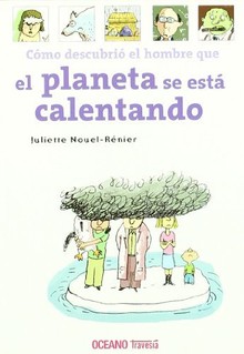 CÓMO DESCUBRIÓ EL HOMBRE QUE EL PLANETA SE ESTÁ CALENTANDO