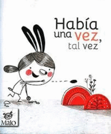 HABIA UNA VEZ, TAL VEZ 